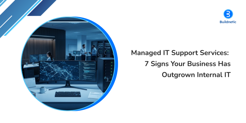 Managed IT Support Services: 7 Signs Your Business Has Outgrown Internal IT